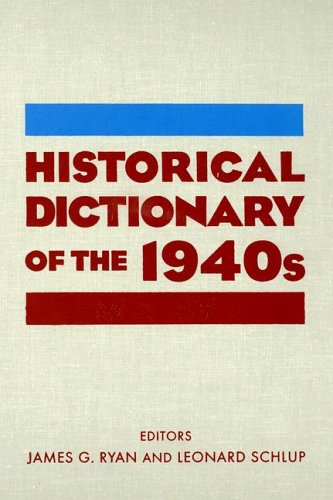Historical Dictionary Of The 1940s James Gilbert Ryan Leonard C Schlup