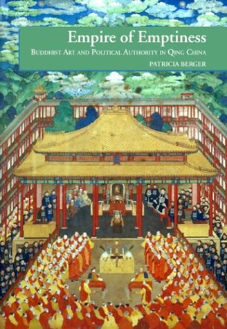 Empire Of Emptiness Buddhist Art And Political Authority In Qing China Patricia Ann Berger