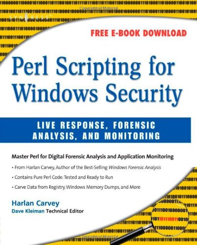 Perl Scripting For Windows Security Live Response Forensic Analysis And Monitoring Harlan Carvey
