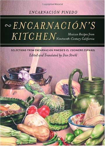 Encarnacins Kitchen Mexican Recipes From Nineteenthcentury California California Studies In Food And Culture 9 1st Edition Encarnacin Pinedo