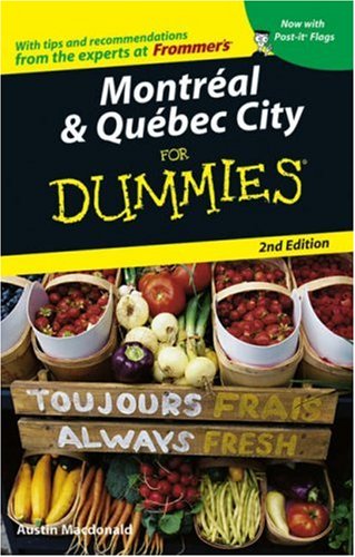 Montreal Quebec City For Dummies Dummies Travel 2nd Edition Austin Macdonald