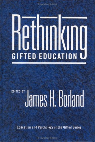 Rethinking Gifted Education Education And Psychology Of The Gifted Series James H Borland