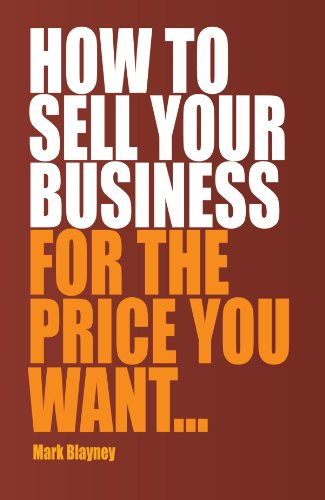 How To Sell Your Business For The Price You Want 2nd Edition Mark Blayney