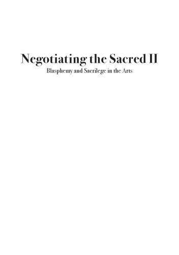Negotiating The Sacred Ii Blasphemy And Sacrilege In The Arts Elizabeth Burns Coleman