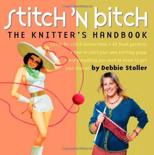 Stitch N Bitch The Knitters Handbook Debbie Stoller