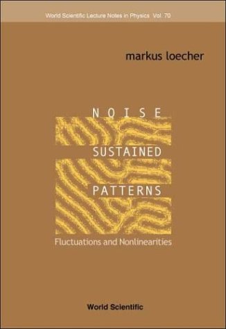 Noisesustained Patterns 1st Markus Loecher Markus Locher