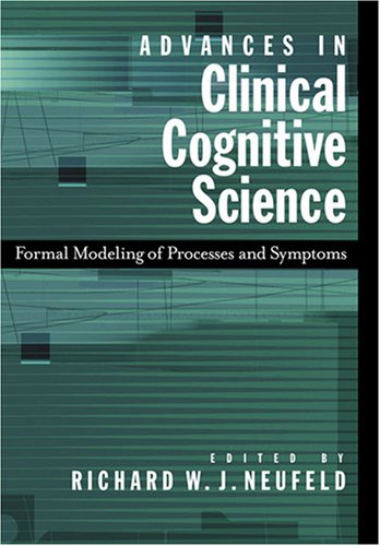 Advances In Clinical Cognitive Science Formal Modeling Of Processes And Symptoms 1st Edition Richard W J Neufeld