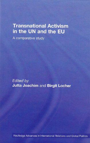 Transnational Activism In The Un And Eu A Comparative Study Routledge Advances In International Relations And Global Politics 1st Edition Jutta Joachim