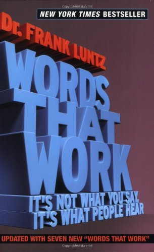 Words That Work Revised Updated Edition Its Not What You Say Its What People Hear Reprint Frank Luntz