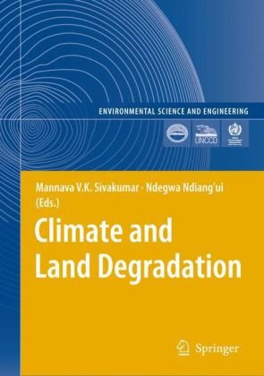 Climate And Land Degradation Environmental Science And Engineering Environmental Science Environmental Science And Engineering Environmental Science 1st Edition Mannava Vk Sivakumar