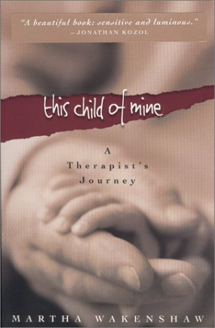 This Child Of Mine A Therapists Journey Martha Wakenshaw