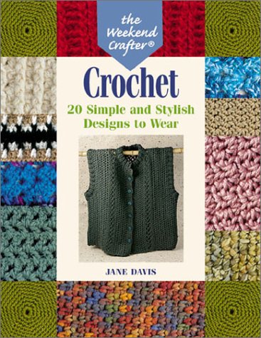 The Weekend Crafter Crochet 20 Simple And Stylish Designs To Wear Illustrated Jane Davis