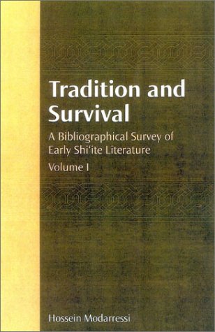 Tradition And Survival Vol1 A Bibliographical Survey Of Early Shiite Literature Hossein Modarressi