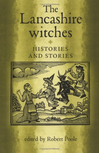 The Lancashire Witches Histories And Stories Robert Poole