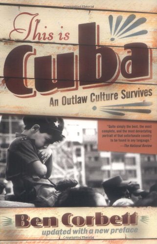 This Is Cuba An Outlaw Culture Survives Ben Corbett