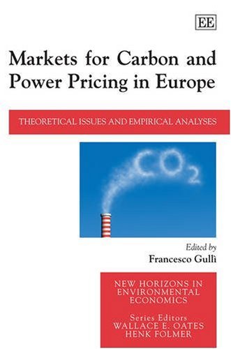 Markets For Carbon And Power Pricing In Europe Theoretical Issues And Empirical Analyses New Horizons In Environmental Economics Francesco Gulli