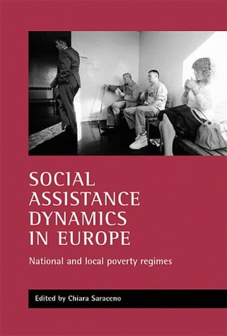 Social Assistance Dynamics In Europe National And Local Poverty Regimes Chiara Saraceno