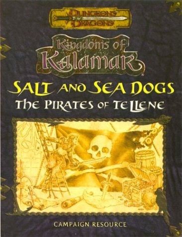 Salt And Sea Dogs The Pirates Of Tellene Dungeons Dragons Kingdoms Of Kalamar 3rd Edition Travis Stout