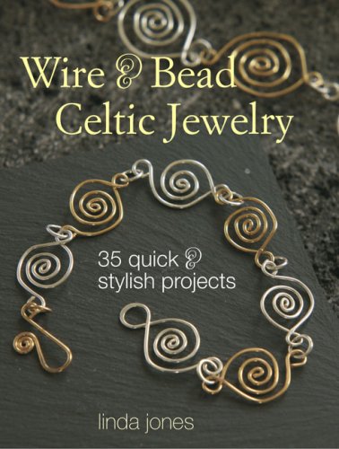 Wire Bead Celtic Jewelry 35 Quick And Stylish Projects Linda Jones