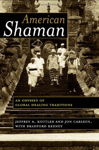 American Shaman An Odyssey Of Global Healing Traditions First Printing Jeffrey A Kottler