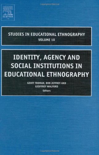 Identity Agency And Social Institutions In Educational Ethnography 1st Geoff Troman