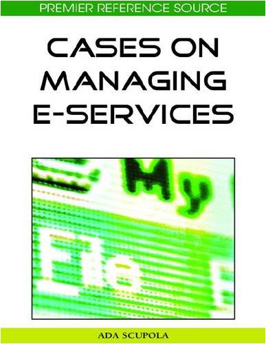 Cases On Managing Eservices Premier Reference Source Ada Scupola