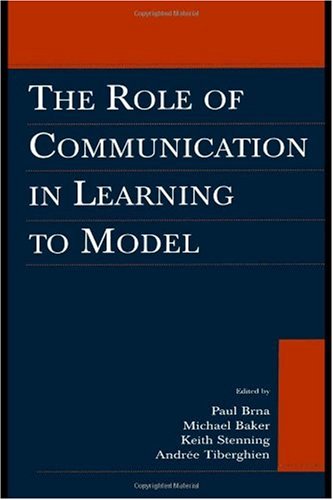 The Role Of Communication In Learning To Model Paul Brna Michael Baker
