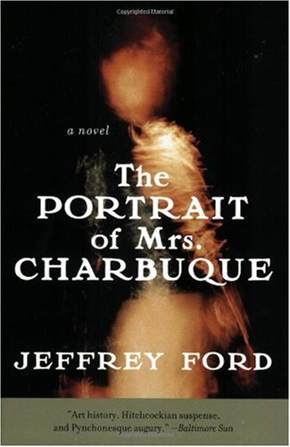 The Portrait Of Mrs Charbuque Jeffrey Ford