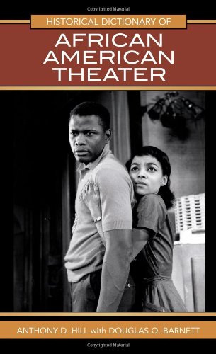 Historical Dictionary Of African American Theater Historical Dictionaries Of Literature And The Arts Anthony Hill