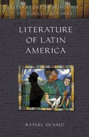 Literature Of Latin America Literature As Windows To World Cultures Rafael Ocasio