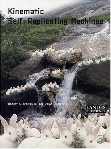 Kinematic Selfreplicating Machines Robert A Freitas Jr Ralph C Merkle