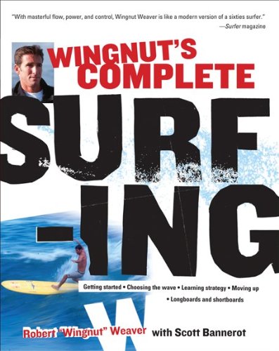Wingnuts Complete Surfing 1st Edition Robert Weaver Scott Bannerot