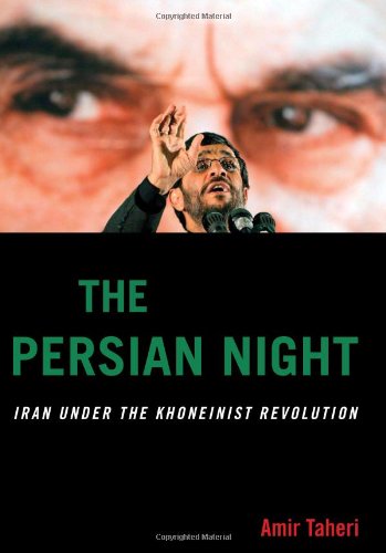 The Persian Night Iran Under The Khomeinist Revolution First Edition Amir Taheri