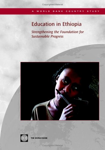 Education In Ethiopia Strengthening The Foundation For Sustainable Progress World Bank Country Study World Bank Group