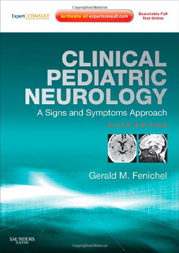 Clinical Pediatric Neurology A Signs And Symptoms Approach 6th Edition 6th Edition Gerald Fenichel Md