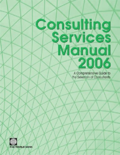 Consulting Services Manual A Comprehensive Guide To The Selection Of Consultants 1st Edition World Bank
