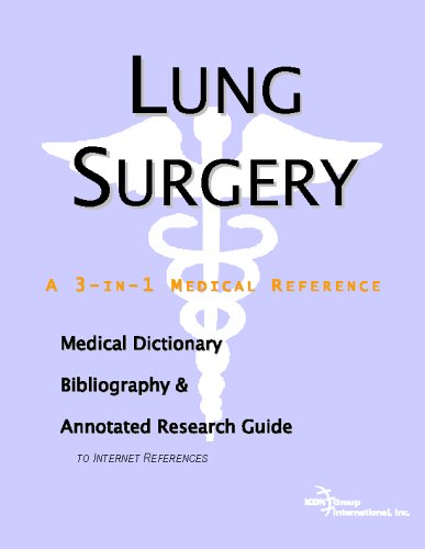 Lung Surgery A Medical Dictionary Bibliography And Annotated Research Guide To Internet References Icon Health Publications