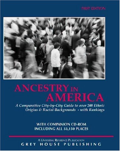 Ancestry In America A Comparative Citybycity Guide To Over 200 Ethnic Backgroundswith Rankings 1st Edition David Garoogian