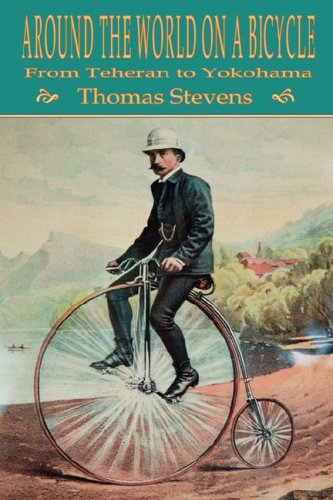 Around The World On A Bicycle From Teheran To Yokohama Thomas Stevens