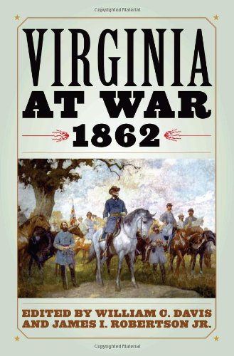 Virginia At War 1862 Virginia At War William C Davis James I Robertson