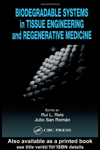Biodegradable Systems In Tissue Engineering And Regenerative Medicine 1st Edition Rui L Reis
