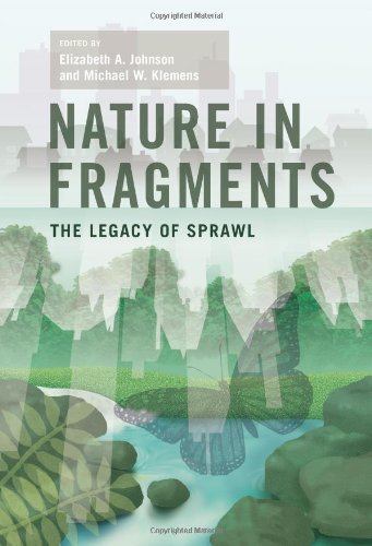 Nature In Fragments The Legacy Of Sprawl American Museum Of Natural History Series On Biodiversity Elizabeth A Johnson Editor