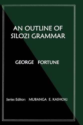 An Outline Of Silozi Grammar New Edition George Fortune