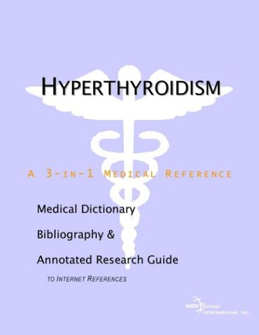 Hyperthyroidism A Medical Dictionary Bibliography And Annotated Research Guide To Internet References Health Publica Icon Health Publications