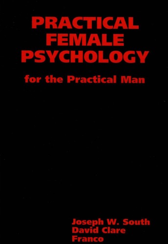 Practical Female Psychology For The Practical Man Joseph W South
