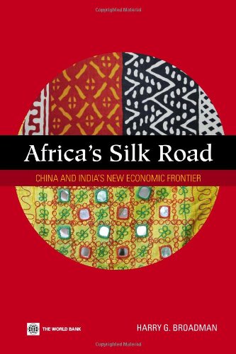 Africas Silk Road China And Indias New Economic Frontier 1st Edition Harry G Broadman