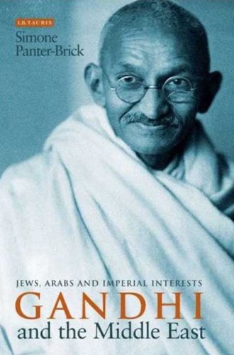 Gandhi And The Middle East Jews Arabs And Imperial Interests Simone Panterbrick