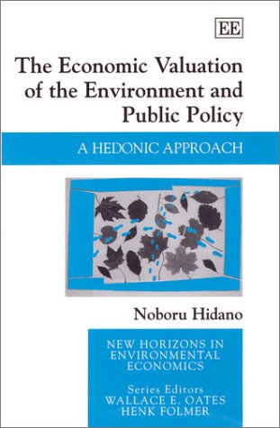 The Economic Valuation Of The Environment And Public Policy A Hedonic Approach New Horizons In Environmental Economics Noboru Hidano
