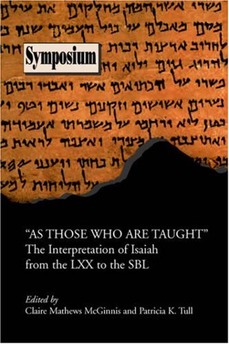 As Those Who Are Taught The Interpretation Of Isaiah From The Lxx To The Sbl Sbl Symposium Series No 27 Claire Mathews Mcginnis