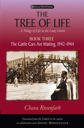 The Tree Of Life Book Three The Cattle Cars Are Waiting 19421944 Library Of World Fiction 1st Edition Rosenfarb